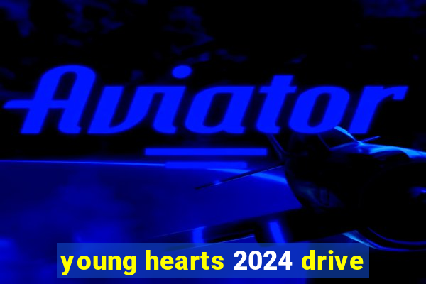 young hearts 2024 drive